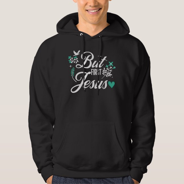 Men först Jesus | Inspirational Christian Faith Hoodie (Framsida)