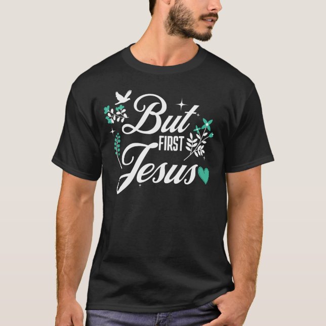 Men först Jesus | Inspirational Christian Faith T Shirt (Framsida)