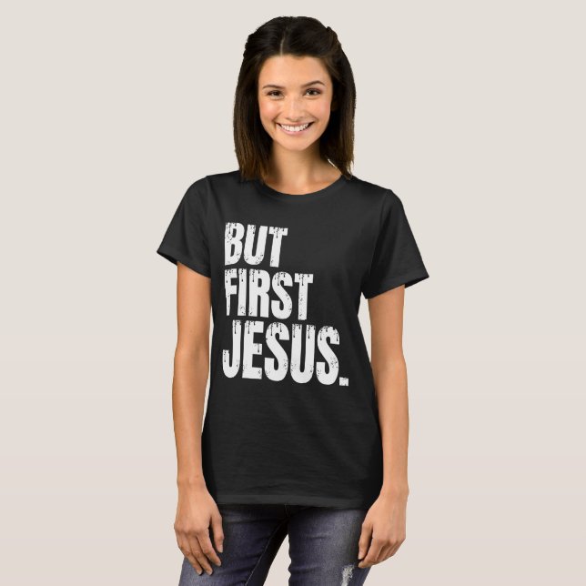 Men först Jesus  T-Shirt (Hel framsida)