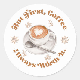 Men Först Kaffe Alltid Värt Det Design Runt Klistermärke