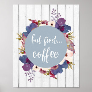 Men först kaffe, blommor, blått, Rustic poster