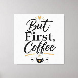 Men först kaffe canvastryck