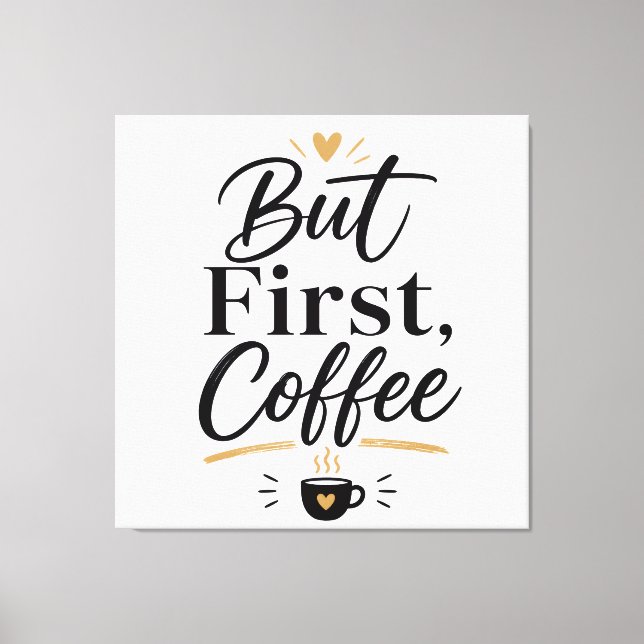 Men först kaffe  canvastryck (Framsida)