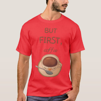 Men först kaffe familj t shirt