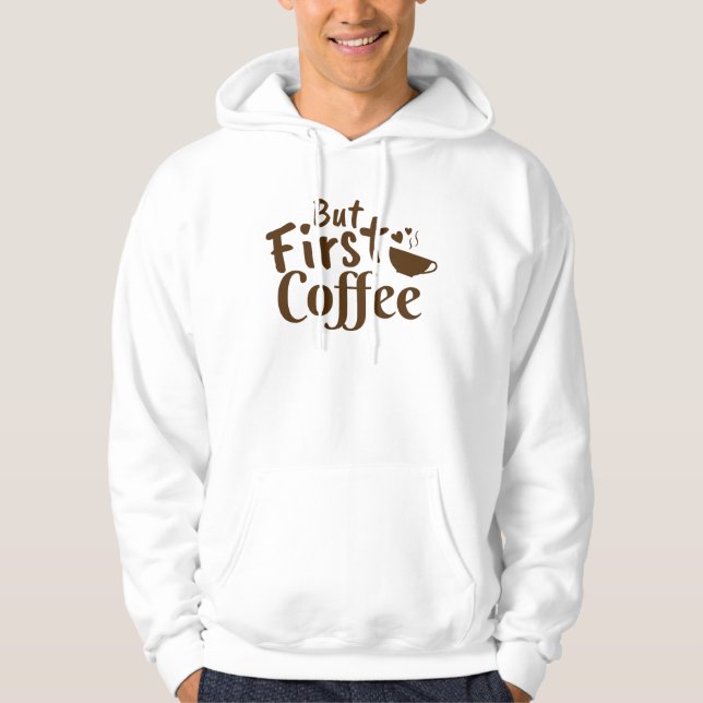 Men först kaffe hoodie (Framsida)