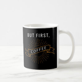 Men först, kaffe kaffemugg