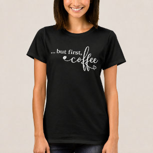 Men först kaffe Kvinnors kaffe T-skjorta T Shirt