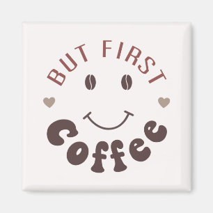 Men först, kaffe magnet