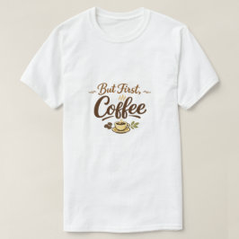 Men först, kaffe – mysig typografisk design t shirt