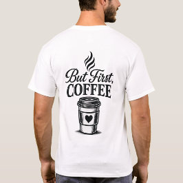 Men först kaffe Rolig kaffe T-shirt