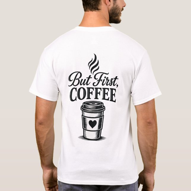 Men först kaffe Rolig kaffe T-shirt (Skapare uppladdad)