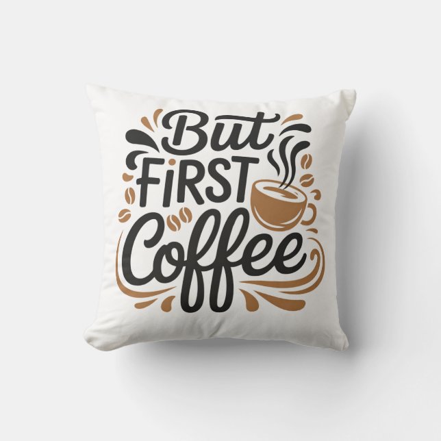Men först kaffe | Rolig kaffedrickare Citat Design Kudde (Framsida)