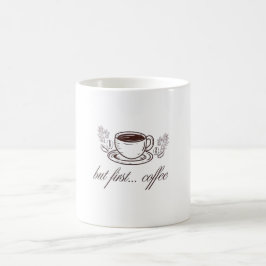 Men först...kaffe -roligt kaffe-citat kaffemugg