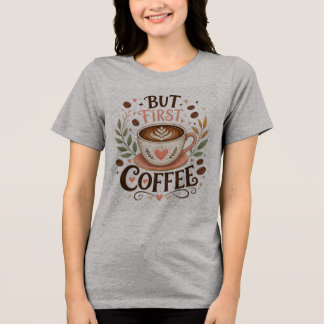 Men först kaffe Roligt kaffeälskare T Shirt