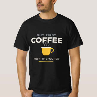 Men först kaffe Roligt Kaffeälskare T Shirt