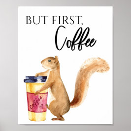 Men Först Kaffe Söt Ekorre Poster