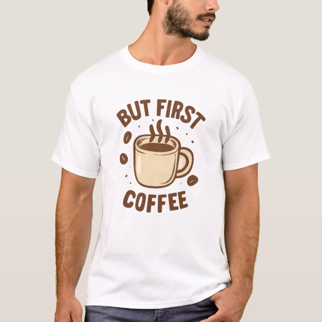 Men först kaffe  t shirt (Framsida)