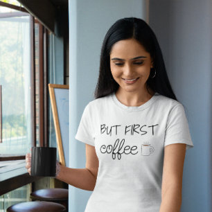 Men först, kaffe t shirt
