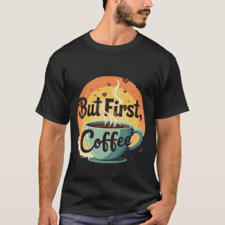 Men Först Kaffe T Shirt
