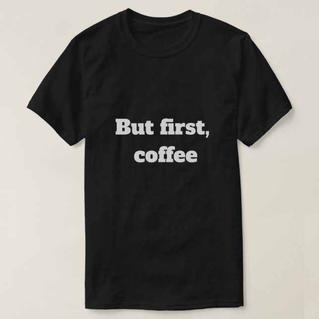 Men först kaffe T-shirt - Roligt kaffegåva till ka (Design framsida)