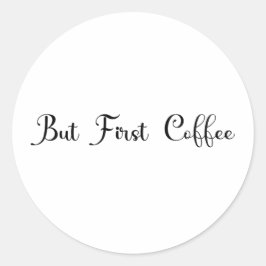 "Men först kaffe" Trendig design herr T-shirt Runt Klistermärke