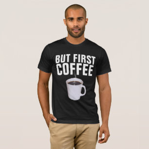 MEN FÖRST KOFFEE, Lustigt T-tröjor T Shirt