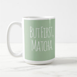 Men Först Matcha Kaffe Te Mugg