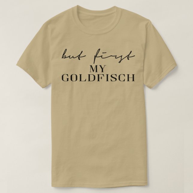 Men först min guldfisk t shirt (Design framsida)