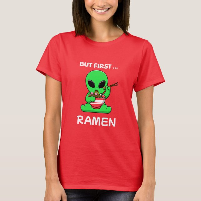 Men först Ramen roligt Alien T Shirt (Framsida)