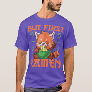 Men först Ramen Söt Röd Panda Äter Ramen Nudlar T Shirt