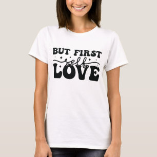 Men först själv kärlek t shirt