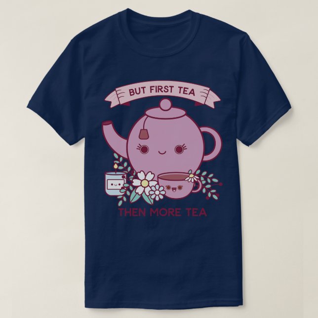 Men först Tea Cute Kawaii Tea Kettle T Shirt (Design framsida)