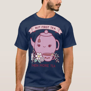 Men först Tea Cute Kawaii Tea Kettle T Shirt