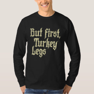 Men först Turkiet Ben Renaissance Faire Ren Festiv T Shirt