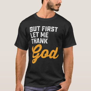 Men först vill jag tacka Gud T Shirt