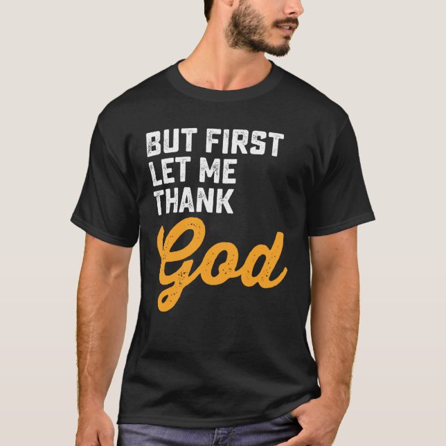 Men först vill jag tacka Gud T Shirt (Framsida)