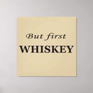 Men först Whiskey Canvastryck