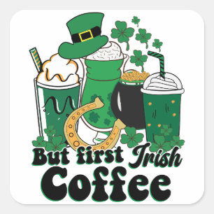 Men första irländska kaffet: A St. Patrick Day Bre Fyrkantigt Klistermärke