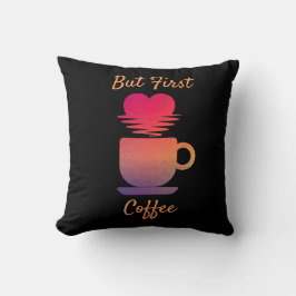 Men första kaffe | Morgon Sunrise Coffee Älskare Kudde