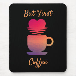 Men första kaffe | Morgon Sunrise Coffee Älskare Musmatta