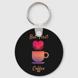 Men första kaffe | Morgon Sunrise Coffee Älskare Nyckelring