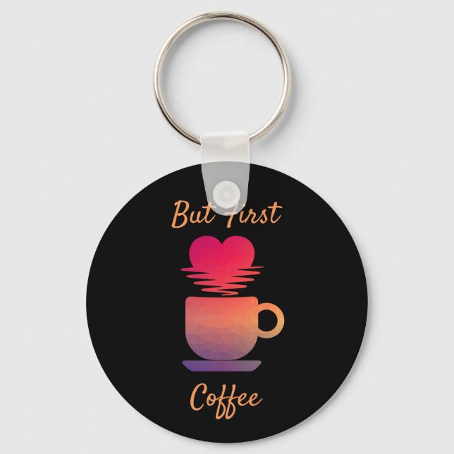 Men första kaffe | Morgon Sunrise Coffee Älskare Nyckelring (Framsida)