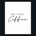 Men första kaffe poster<br><div class="desc">Men första kaffe</div>