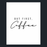 Men första kaffe poster<br><div class="desc">Men första kaffe</div>
