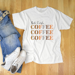 Men första kaffet, den ädla kaffe Älskare T Shirt
