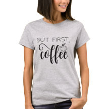 Men första kaffet, fet citat, "Tshirt Women Gift T