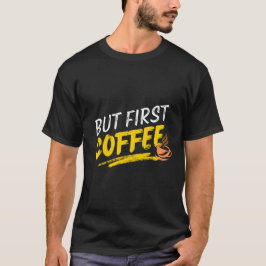 Men första kaffet Fold Funni Shirt T Shirt
