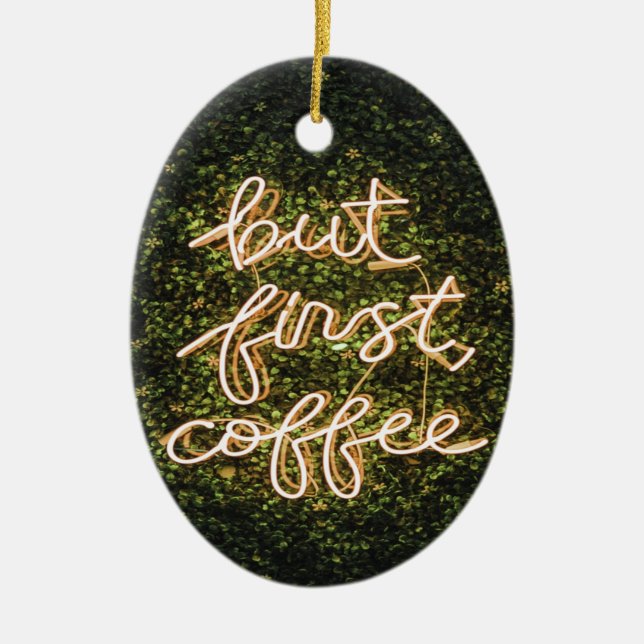 Men första kaffet, Neon Ljus, citat Julgransprydnad Keramik (Framsidan)