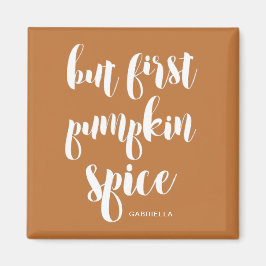 Men första Pumpkin Spice Add Namn Magnet