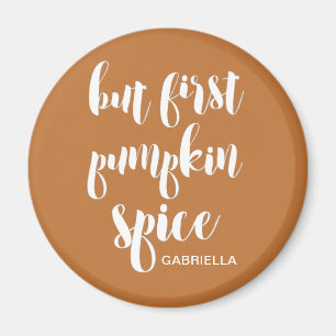 Men första Pumpkin Spice Add Namn Magnet